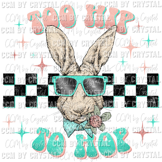 Distressed Too Hip to Hop Easter Bunny Ready to Press Transfer