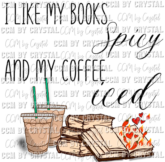 I Like My Books Spicy and My Coffee Iced Ready to Press Transfer