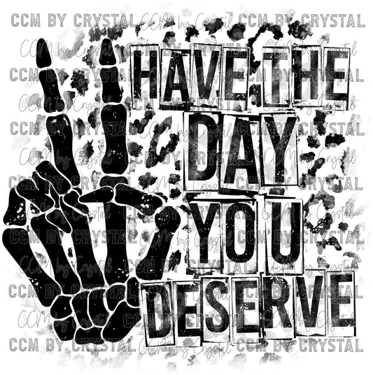 Have the Day You Deserve