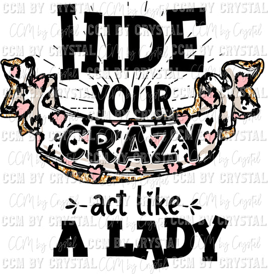 Hide Your Crazy Act Like a Lady Ready to Press Transfer