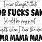 For Fucks Sake Mama PNG Digital Download