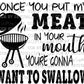 Once You Put My Meat in Your Mouth You're Gonna Want to Swallow SVG PNG DXF Digital Download