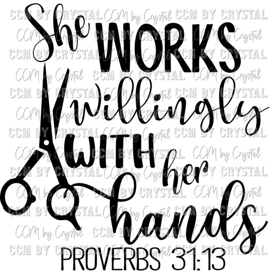 She Works Willingly with Her Hands Proverb 31:13  SVG PNG Digital Download