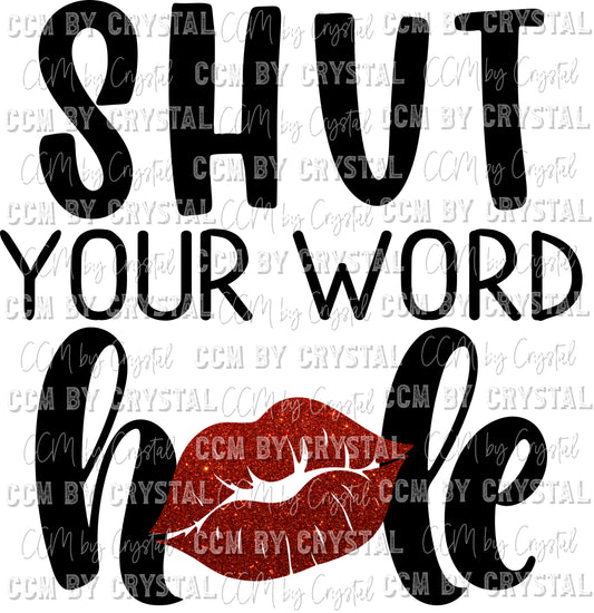 Shut Your Word Hole PNG Digital Download