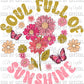 Soul Full of Sunshine Floral Ready to Press Transfer