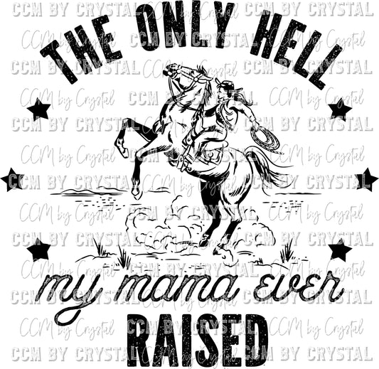 The Only Hell My Mama Ever Raised Ready to Press Transfer