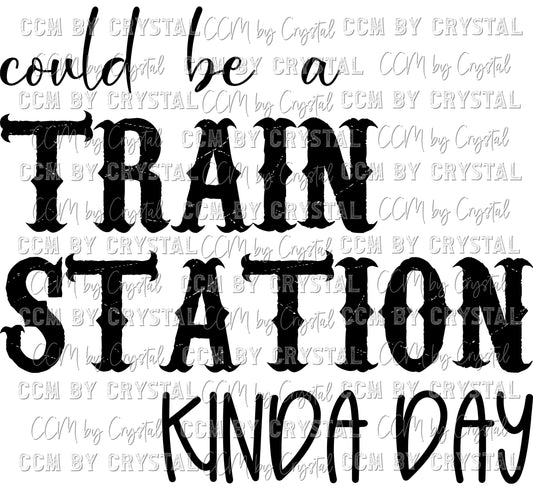 Could Be a Train Station Kinda Day PNG Digital Download