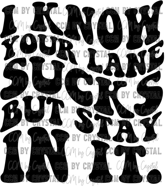 I Know Your Lane Sucks But Stay In It